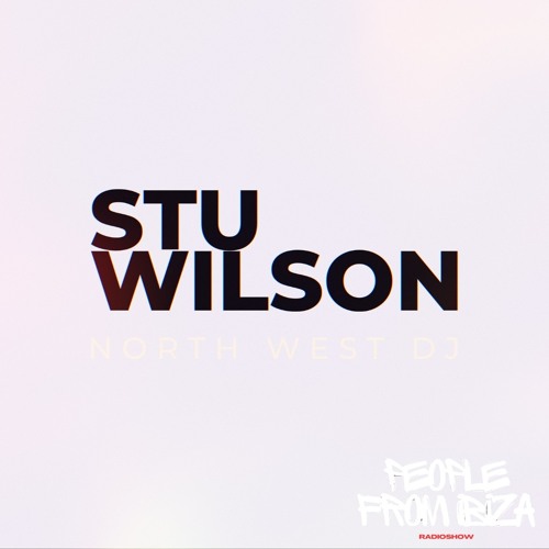 STU WILSON @ People from Ibiza Radio Show 014