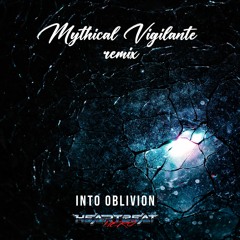 HeartBeatHero - Into Oblivion (Mythical Vigilante Remix)