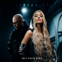 Andia X Deliric - Pentru Ca (Arty Violin Remix)