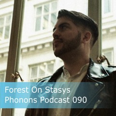 Phonons Podcast 090 Forest On Stasys