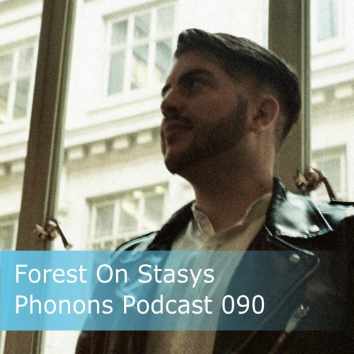 Phonons Podcast 090 Forest On Stasys