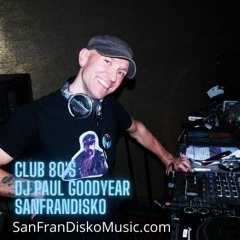 Club 80s  DJ Paul Goodyear SanFranDisko