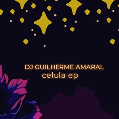 Dj Guilherme Amaral  - Celula (Original Mix)