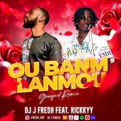 Ou Banm Lanmou Gouyad Remix- DJ J Fresh Feat. Rickkyy