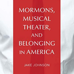 [Download] KINDLE 📝 Mormons, Musical Theater, and Belonging in America (Music in Ame