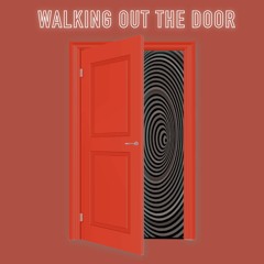 Walking Out The Door