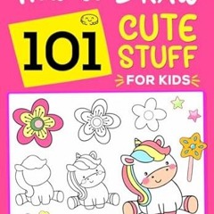 🍐>PDF [Book] How To Draw 101 Cute Stuff For Kids A Fun Step-by-Step Drawing Book Fo
