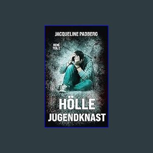 PDF [READ] 📖 Hölle Jugendknast René Teil 2 (German Edition) Read online