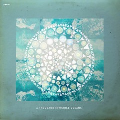 A Thousand Invisible Oceans