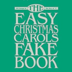 The Easy Christmas Carols Fake Book: Melody, Lyrics & Si 597733