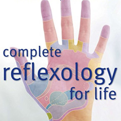 [View] PDF 📄 Complete Reflexology for Life: Your Definitive Photographic Reference t