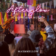 Max&Mellow - Afterglow @Alte Utting