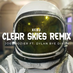 Clear Skies (Joel Rozier Remix ft. Dylan Bye Dixon)
