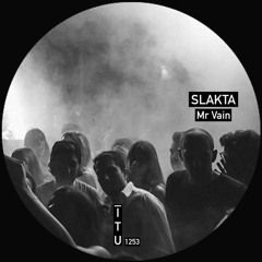 Slakta - Mr Vain [ITU1253]