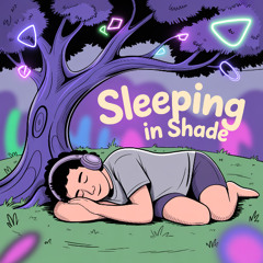 Sleeping in Shade