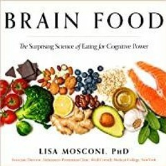 Read* PDF Brain Food: The Surprising Science of Eating for Cognitive Power