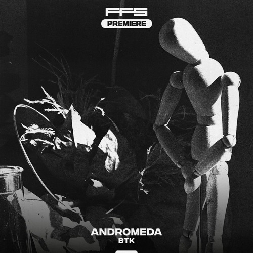 FFS Premiere: BTK — Andromeda