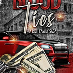[Read] EBOOK 📧 Blood Ties: A Rich Family Saga by  Mz. Lady P EPUB KINDLE PDF EBOOK
