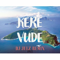 KERE VUDE X DJ JULZ REMIX 2X22 (PARTY HYPE VIBEZ)