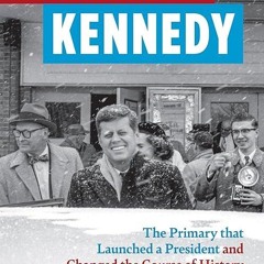 ❤read✔ Wisconsin for Kennedy: The Primary That Launched a President and Changed the
