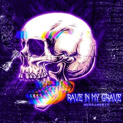 Rave In My Grave