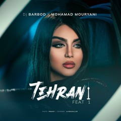 Tehran Feat 1 ( Dj Barbod & Mohamad mouryani )Haamim&ali yasini&majid razavi&shayea&sogand pop irani