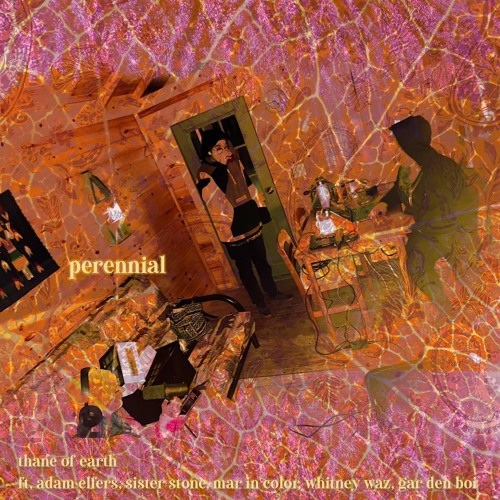 Perennial (ft. Sister Stone, Mar in Color, Whitney Waz, & Gar Den Boi)