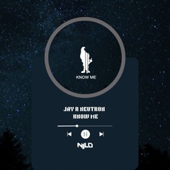 Jay R Neutron - Know Me [NJLO EDIT]