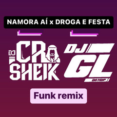 NAMORA AÍ X DROGA E FESTA - FUNK REMIX [@crsheikdj & @gldmdpdj