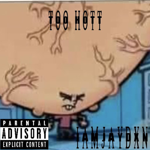 TOO HOTT-IAMJAYDXN