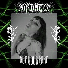 MindMelt x NOT YOUR MIND
