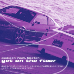 get on the floor (feat. bbotch)