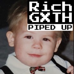 RichGXTH - PIPED UP (PROD. XO)