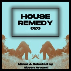 Sbeen Around | House Remedy 020