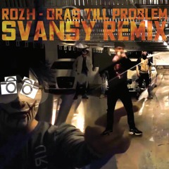 Rozh - Dras Till Problem Svansy Remix