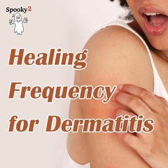 Healing Frequency for Dermatitis- Spooky2 Rife Frequency Healing