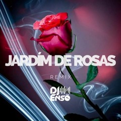 Dj Ensō - Halison Paixão - Jardim de Rosas Remix