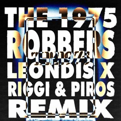 The 1975 - Robbers (Leondis X Riggi & Piros Remix)