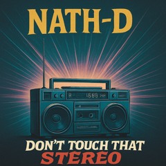 Nath-D - Don't Touch That Stereo ( Bootleg ) .mp3