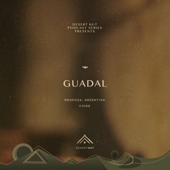 Guadal @ Desert Hut Podcast Series [Chapter CLII]