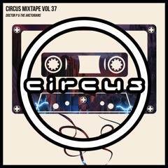 Circus Mixtape Vol 37 - Doctor P & The Arcturians