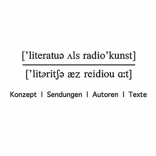 Signation "Literatur als Radiokunst", ORF Kunstradio, 1999-2014
