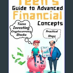 PDF/READ 💖 Teen's Guide to Advanced Financial Concepts : A Journey into Advanced Money Matters (Te