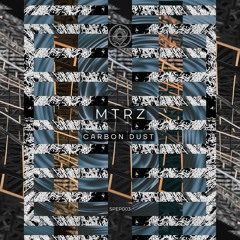 MTRZ - Carbon Dust Premieres