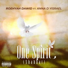 One Spirit(Shabbat) Roehyah Dawid x Anna D Yisrael (Pro. by Yung Nab)