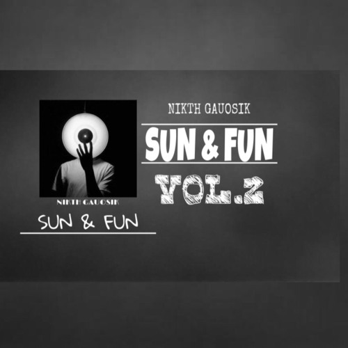 Nikth Gauosik - Sun & Fun Vol.2 ( Deeptech Morning)