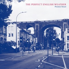 The Perfect English Weather - Preston Street
