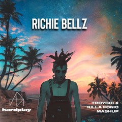 Hardplay - Richie Bellz (TroyBoi x Killa Fonic Mashup)