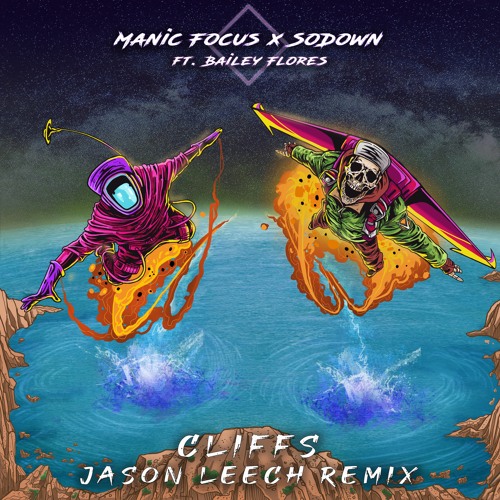 SoDown & Manic Focus - Cliffs ft. Bailey Flores [Jason Leech Remix]