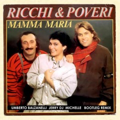 Ricchi E Poveri - Mamma Maria (Umberto Balzanelli, Jerry Dj, Michelle Bootleg Remix)